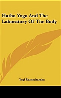 Hatha Yoga and the Laboratory of the Body (Hardcover)