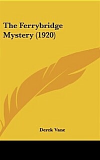 The Ferrybridge Mystery (1920) (Hardcover)
