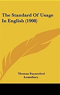 The Standard of Usage in English (1908) (Hardcover)