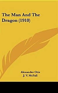 The Man and the Dragon (1910) (Hardcover)