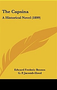 The Capsina: A Historical Novel (1899) (Hardcover)