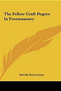 The Fellow Craft Degree in Freemasonry (Hardcover)