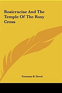 Rosicruciae and the Temple of the Rosy Cross (Hardcover)