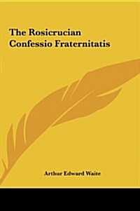 The Rosicrucian Confessio Fraternitatis (Hardcover)