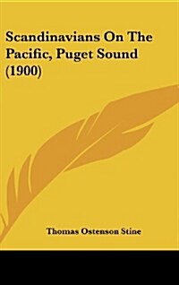 Scandinavians on the Pacific, Puget Sound (1900) (Hardcover)