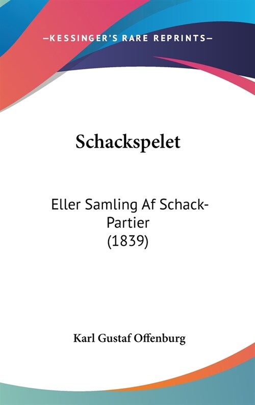 Schackspelet: Eller Samling AF Schack-Partier (1839) (Hardcover)