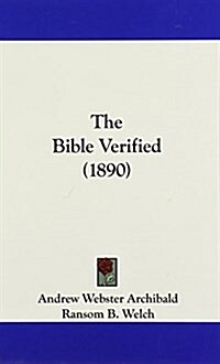 The Bible Verified (1890) (Hardcover)
