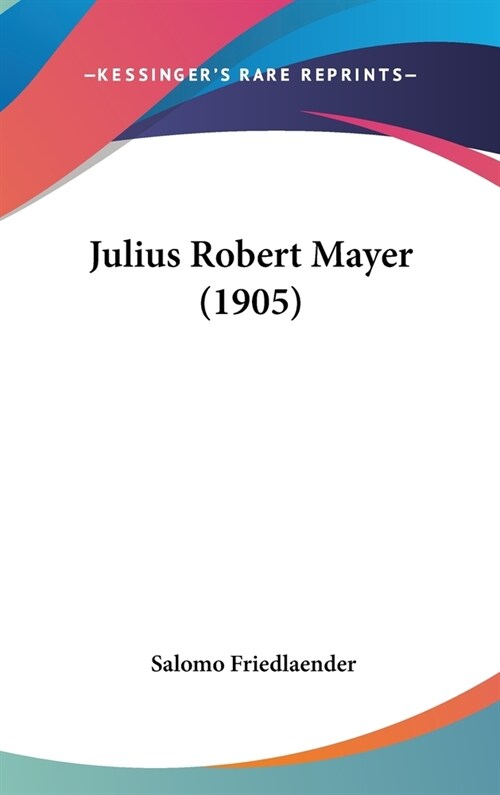 Julius Robert Mayer (1905) (Hardcover)