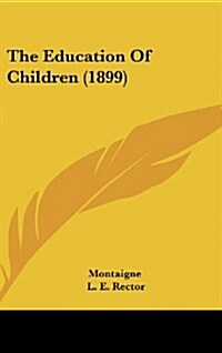 The Education of Children (1899) (Hardcover)