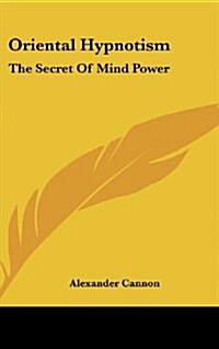 Oriental Hypnotism: The Secret of Mind Power (Hardcover)