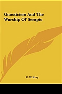 Gnosticism and the Worship of Serapis (Hardcover)
