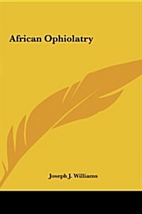African Ophiolatry (Hardcover)