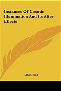 Instances of Cosmic Illumination and Its After Effects (Hardcover)