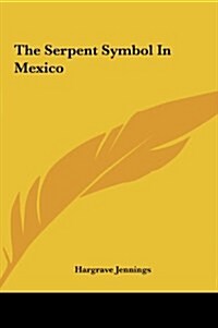 The Serpent Symbol in Mexico (Hardcover)