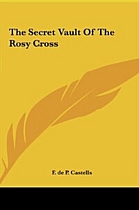 The Secret Vault of the Rosy Cross (Hardcover)