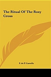 The Ritual of the Rosy Cross (Hardcover)
