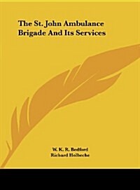 The St. John Ambulance Brigade and Its Services (Hardcover)