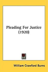 Pleading for Justice (1920) (Hardcover)