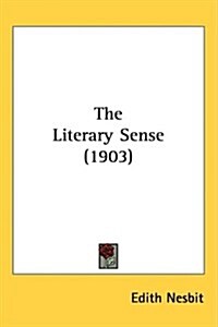 The Literary Sense (1903) (Hardcover)