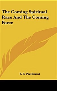 The Coming Spiritual Race and the Coming Force (Hardcover)