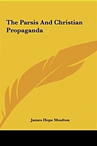The Parsis and Christian Propaganda (Hardcover)
