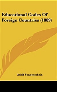 Educational Codes of Foreign Countries (1889) (Hardcover)