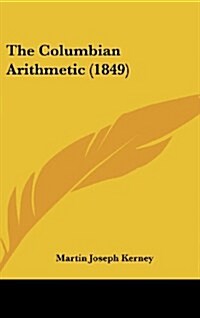 The Columbian Arithmetic (1849) (Hardcover)