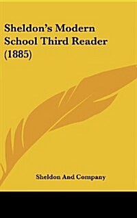 Sheldons Modern School Third Reader (1885) (Hardcover)