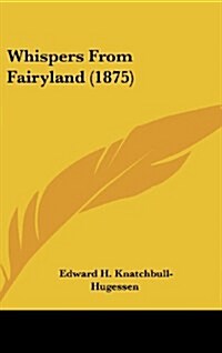 Whispers from Fairyland (1875) (Hardcover)