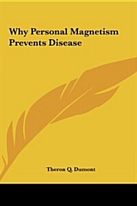 Why Personal Magnetism Prevents Disease (Hardcover)