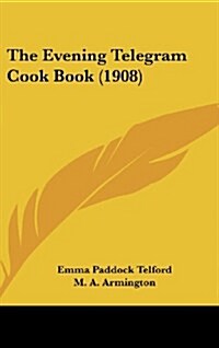 The Evening Telegram Cook Book (1908) (Hardcover)