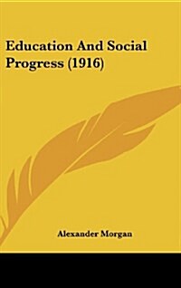 Education and Social Progress (1916) (Hardcover)