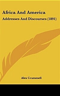 Africa and America: Addresses and Discourses (1891) (Hardcover)