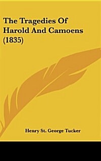 The Tragedies of Harold and Camoens (1835) (Hardcover)