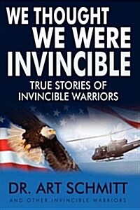 We Thought We Were Invincible: The True Story of Invincible Warriors (Hardcover)