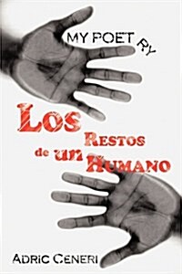 My Poetry: Los Restos de Un Humano (Hardcover)