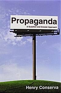 Propaganda: A Question and Answer Approach (Hardcover)