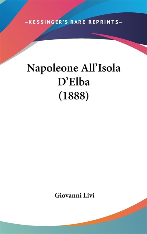 Napoleone Allisola DElba (1888) (Hardcover)