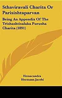 Sthaviravali Charita or Parisishtaparvan: Being an Appendix of the Trishashtisalaka Purusha Charita (1891) (Hardcover)