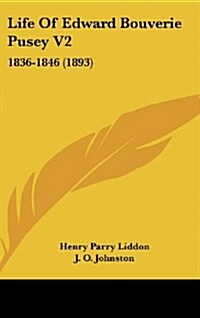 Life of Edward Bouverie Pusey V2: 1836-1846 (1893) (Hardcover)