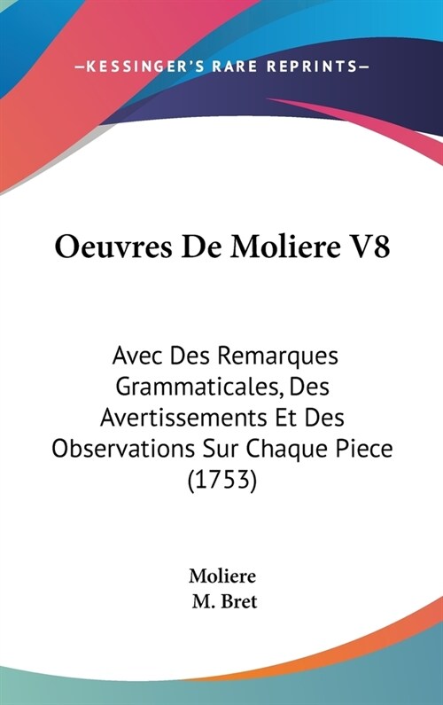 Oeuvres de Moliere V8: Avec Des Remarques Grammaticales, Des Avertissements Et Des Observations Sur Chaque Piece (1753) (Hardcover)