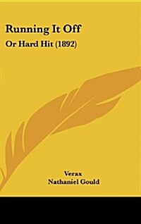 Running It Off: Or Hard Hit (1892) (Hardcover)