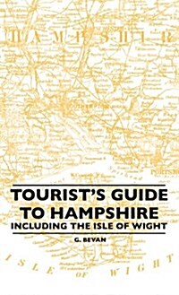 Tourists Guide to Hampshire - Including the Isle of Wight (Hardcover)