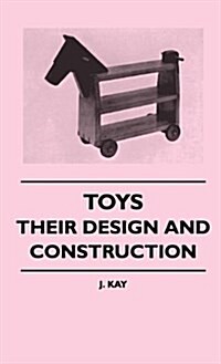 Toys - Their Design and Construction (Hardcover)