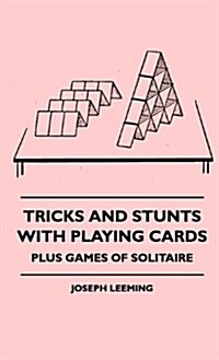 Tricks and Stunts with Playing Cards - Plus Games of Solitaire (Hardcover)