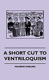 A Short Cut to Ventriloquism (Hardcover)