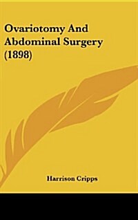 Ovariotomy and Abdominal Surgery (1898) (Hardcover)