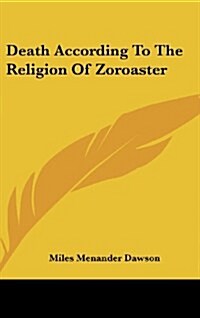 Death According to the Religion of Zoroaster (Hardcover)