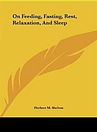 On Feeding, Fasting, Rest, Relaxation, and Sleep (Hardcover)