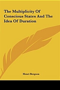The Multiplicity of Conscious States and the Idea of Duration (Hardcover)
